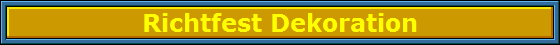 Richtfest Dekoration