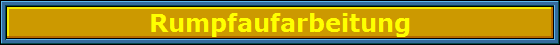 Rumpfaufarbeitung